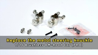 Replace the metal steering knuckle - 1/16 Brushless Off - Road Car (PRO)