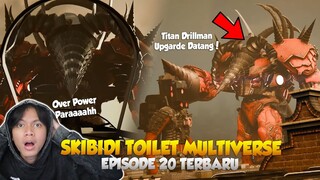 EPISODE 020 TERBARU SKIBIDI TOILET MULTIVERSE@DOM_Studio ! Titan Drillman Upgrade Muncul, WOAAHHH!