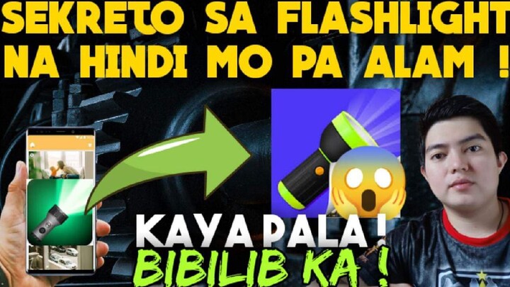 SEKRETO SA FLASHLIGHT APP NA BAKA HINDI MO PA ALAM ! 100% LEGIT !