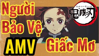 [Thanh Gươm Diệt Quỷ] AMV | Người Bảo Vệ Giấc Mơ