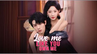 Love Me Like You Own Me