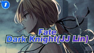 [Fate] The World Is Waiting for You - Dark Knight(JJ Lin)_1