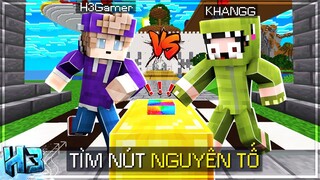 H3 Đại Chiến KHANGG Cuộc Đua TÌM CÁI NÚT NGUYÊN TỐ Trong Minecraft!! Ai Sẽ Thắng? | #15 - MINI GAME