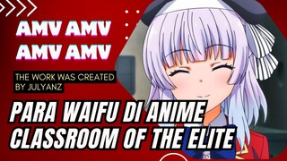 CEWEK'NYA CAKEP² SEMUA CUY「AMV」CLASSROOM OF THE ELITE