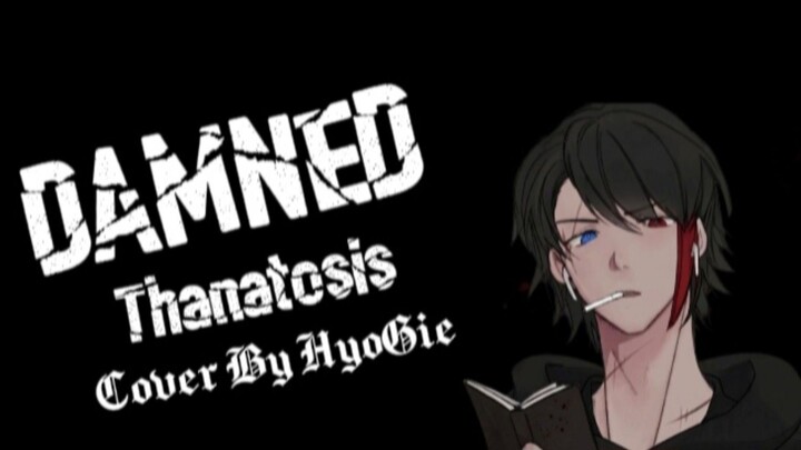 DAMNED - Thanatosis ( Cover By HyoGie )