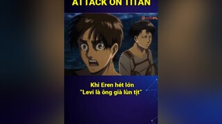 Eren lỡ mồm và cái kết Levi AttackOnTitan AOT Eren