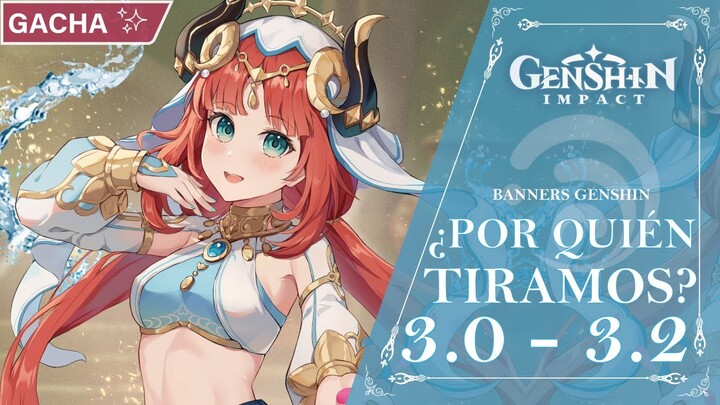 BANNERS 3.0-3-2 ¿POR QUIÉN TIRAR? NILOU, CYNO, KUSANALI, KOKOMI O GANYU? | Genshin Impact