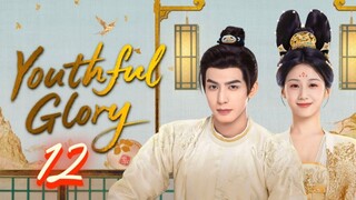 Youthful Glory - Episode 12 [Eng Sub]