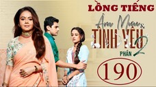 Âm Mưu Và Tình Yêu (Phần 2) - Tập 190 | Lồng Tiếng