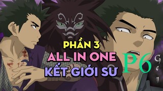 Tóm Tắt " Kết Giới Sư " | P6 | AL Anime