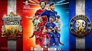 Chung kết FA CUP | Liverpool vs Chelsea (22h45 ngày 14/5) trực tiếp FPT Play. NHẬN ĐỊNH BÓNG ĐÁ