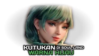 KUTUKAN WARNA HIJAU DI SOUL LAND