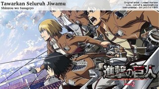 Tawarkan Seluruh Jiwamu (Shinzou wo Sasageyo)(Shingeki no Kyojin S2 OP)(Malay Adaptation)