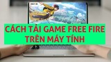 Cách tải game Free Fire (ff) trên máy tính, pc, laptop