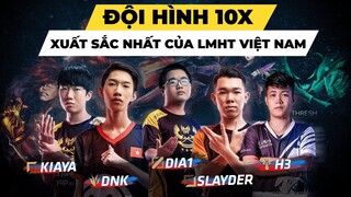 ĐỘI HÌNH CÁC TUYỂN THỦ 10X XUẤT SẮC NHẤT CỦA LMHT VIỆT NAM