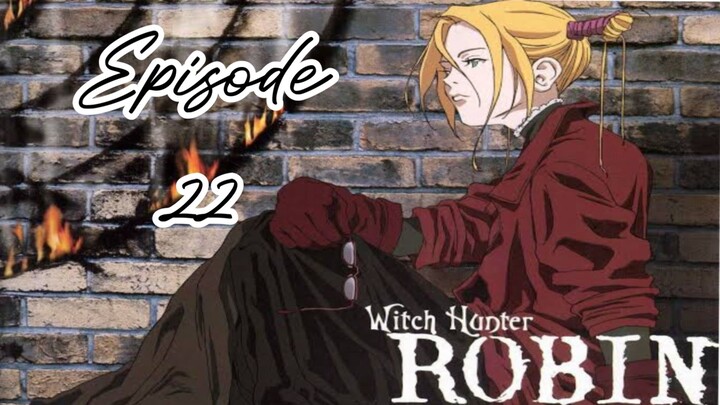 Witch Hunter Robin |Ep 22