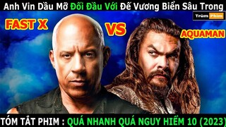 Review Phim: A Vin Dầu Mỡ Đối Đầu Với Đế Vương Biển Sâu|QUÁ NHANH QUÁ NGUY HIỂM 10| Trùm Phim Review