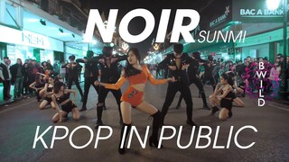 [KPOP IN PUBLIC] SUNMI(선미) _ 누아르(Noir) Dance Choreography By B-Wild [#SUNMI #NOIR #NOIRCHALLENGE ]