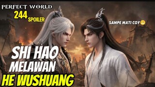 PERTEMPURAN HIDUP DAN MATI SHI HAO VS HEWUSHUANG 😬- ALUR CERITA PERFECT WORLD 244