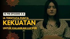 10 PM EPISODE 5-6 | KEKUATAN UNTUK MENGALAHKAN LUCIFER