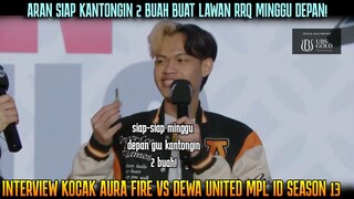 LAWAN RRQ ARAN SIAP KANTONGIN 2 BUAH ! INTERVIEW KOCAK AURA FIRE VS DEWA MPL ID S13