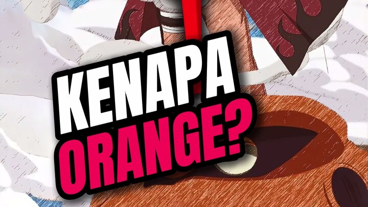 KENAPA ORANGE