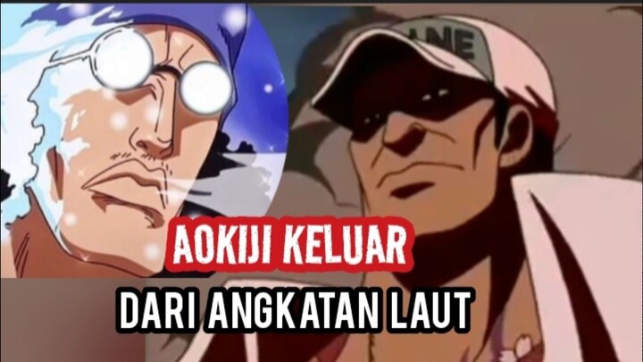AOKIJI KELUAR DARI ANGKATAN LAUT. by. One Piece