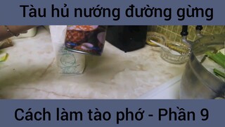 Tàu hủ nướng đường gừng cách làm tào phớ #9