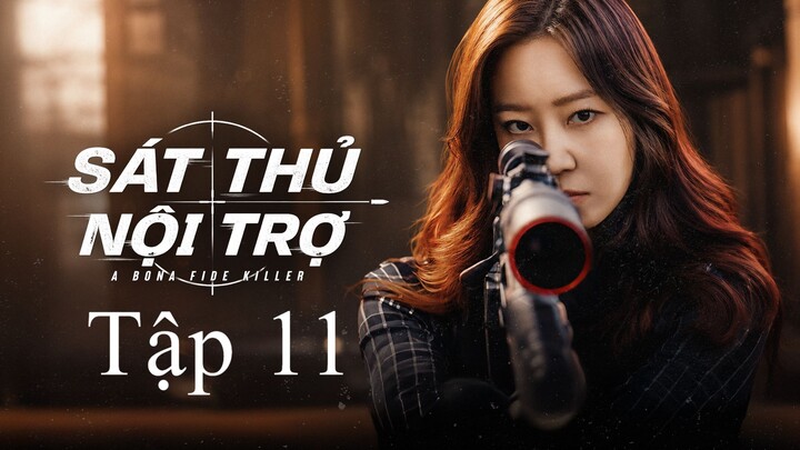Sát Thủ Nội Trợ (A Bona Fide Killer) Full HD - Tập 11 (Thuyết Minh)