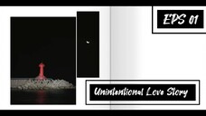 Unintentional Love Story EPS 01 | SUB INDO