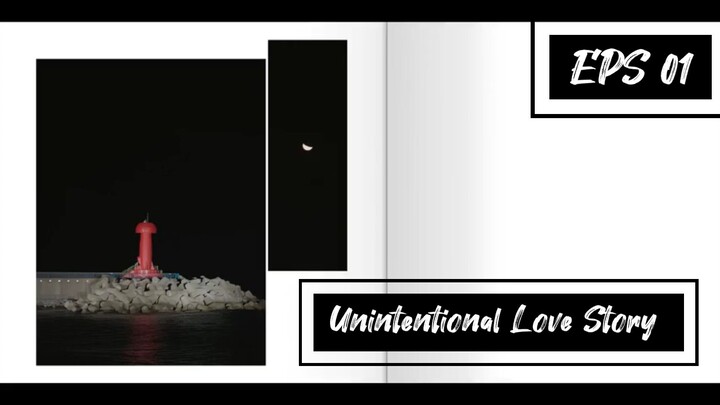 Unintentional Love Story EPS 01 | SUB INDO
