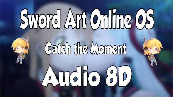 🎧 8D Sword Art Online OS Catch The Moment 8D ⚔️ 8D ANIME