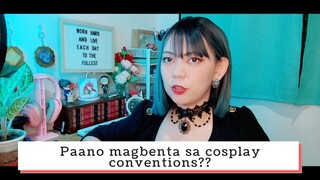 PAANO MAGBENTA SA MGA COSPLAY, ANIME AND GAMING CONVENTION?? || Seller Talk