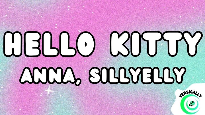 Anna, Sillyelly - HELLO KITTY (Testo/Lyrics)