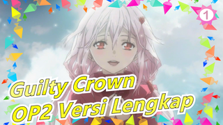 Guilty Crown - OP2 Versi Lengkap_B1