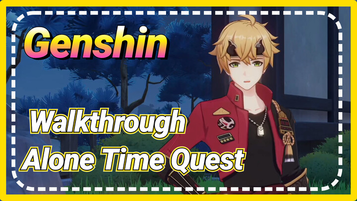 [Genshin  Walkthrough]  Walkthrough Alone Time Quest