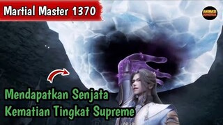 Martial Master 1370 ‼️Mendapatkan Senjata Kematian Tingkat Supreme