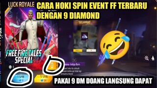 SPIN FREE FIRE TALES SPECIAL DI EVENT LUCK ROYALE TERBARU | CARA HOKI SPIN DENGAN 9 DM DAPAT 100 DM