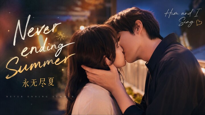 NEVER ENDING SUMMER | HIM AND I A