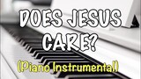 DOES JESUS CARE (Piano Instrumental) - Heidi Cerna