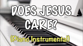 DOES JESUS CARE (Piano Instrumental) - Heidi Cerna