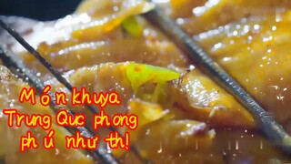 Món khuya Trung Quốc phong phú như thế!