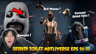 EPISODE 16-17 TERBARU SKIBIDI TOILET MULTIVERSE@DOM_Studio ! Drill Women & Skibidi Hantu Datang!