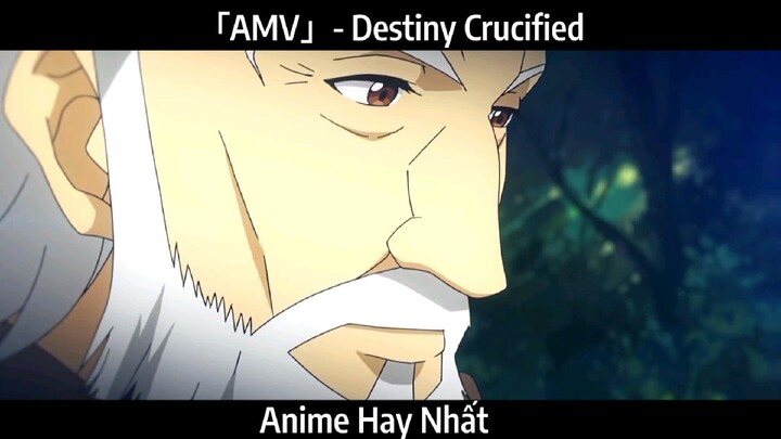 「AMV」- Destiny Crucified Hay Nhất