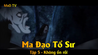 Ma Đạo Tổ Sư Tập 5 - Không ổn rồi