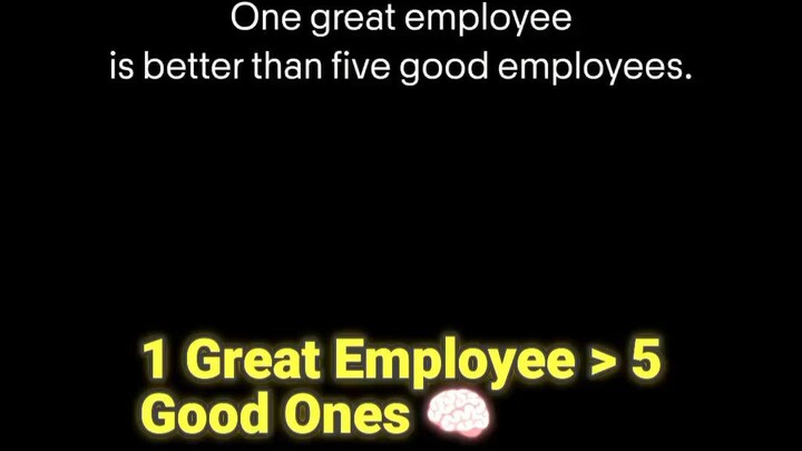 One Great Employee Beats 5 Good Ones! 🧠 1个优秀员工顶5个