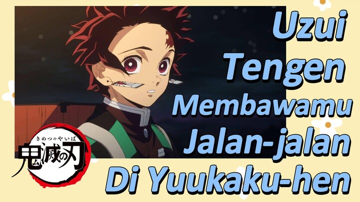 Uzui Tengen Membawamu Jalan-jalan Di Yuukaku-hen