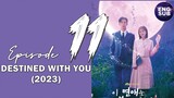 🇰🇷 KR DRAMA | Destined with You (2023) Episode 11 Full ENG SUB (1080p)