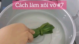 cách làm xôi vò phần 7