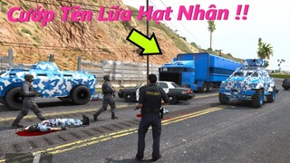 GTA 5 Cảnh Sát #4 Khủng Bố Cướp Xe Vận Chuyển '' Tên Lửa  Hạt Nhân '' Sang UCàNa Và Cái Kết ...